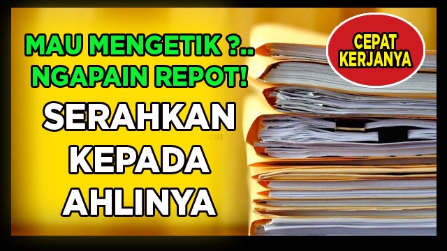 Pengetikan Umum - JASA KETIK, KETIKAN, MENGETIK - Jadi 1 Jam - 2