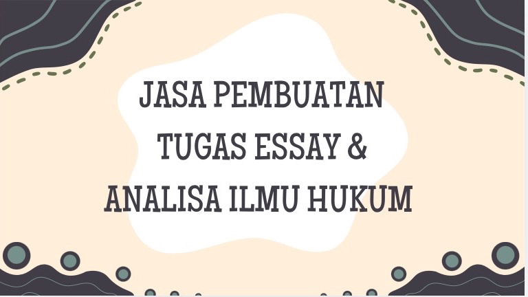 Jasa pengerjaan tugas essay & analisis tugas hukum