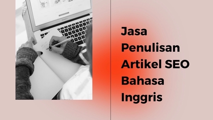 Penulisan Konten - Jasa Penulisan Artikel SEO Bahasa Inggris Berkualitas dan Terjangkau - 1