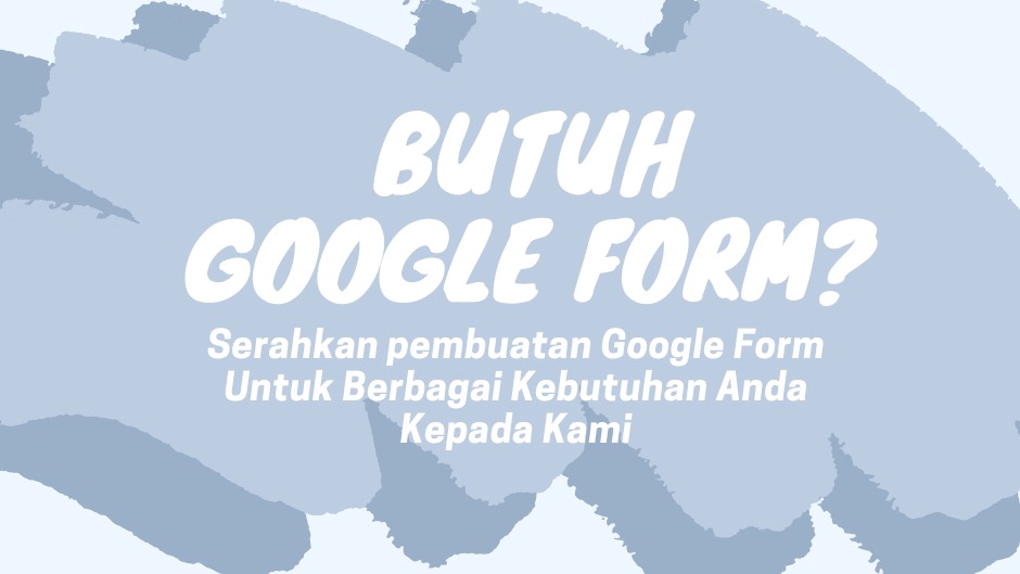 PASTI CEPAT!!! JASA PEMBUATAN KUISIONER GOOGLE FORM