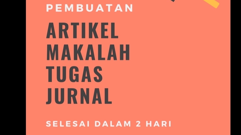 ARTIKEL, MAKALAH, TUGAS DAN JURNAL, JADI 2 HARI