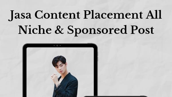 Jasa Blogger Sponsored Post & Content Placement - Jasa Content Placement All Niche & Sponsored Post