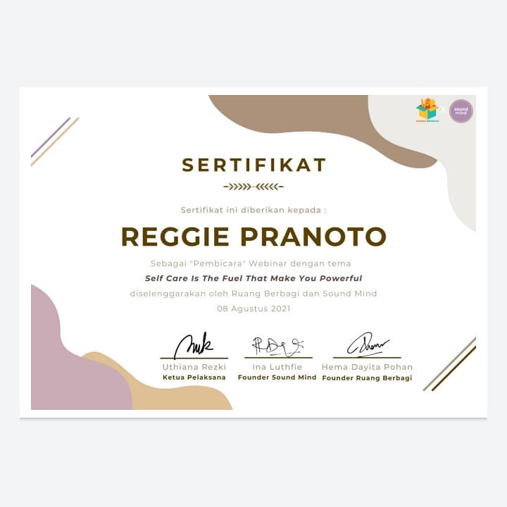 Sertifikat penghargaan jasa pengembangan diri untuk Reggie Pranoto, sebagai pembicara webinar dengan tema Self Care Is The Fuel That Make You Powerful, diselenggarakan oleh Ruang Berbagi dan Sound Mind, 08 Agustus 2021.