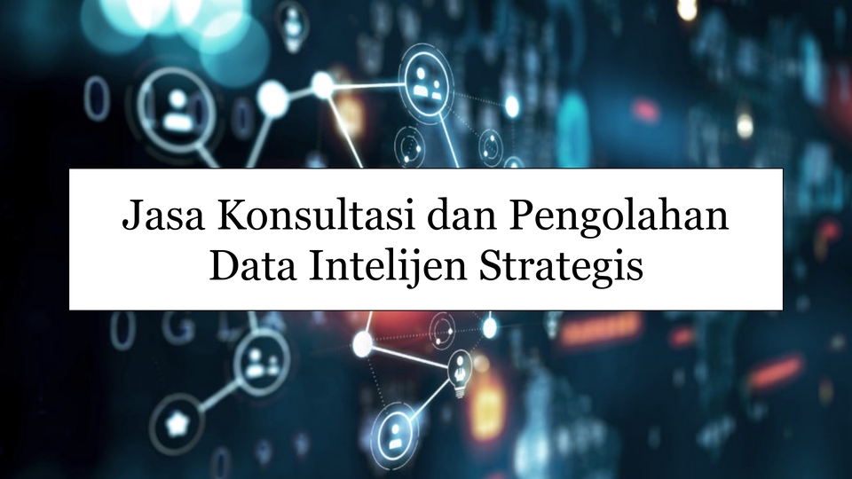 Analisis Data - Jasa Konsultasi dan Pengolahan Data Intelijen Strategis (Bisnis/Militer/Birokrasi) - 1