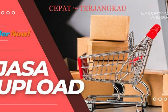 Jasa Upload Produk ke Marketplace atau Toko Online - Jasa Upload Produk Marketplace Shopee, Tokopedia, Lazada, dll Cepat & Terjangkau