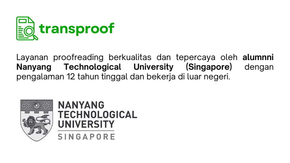 Jasa Proofreading Nanyang Technological University Singapore: Layanan proofreading berkualitas dan terpercaya oleh alumni dengan pengalaman 12 tahun tinggal dan bekerja di luar negeri.