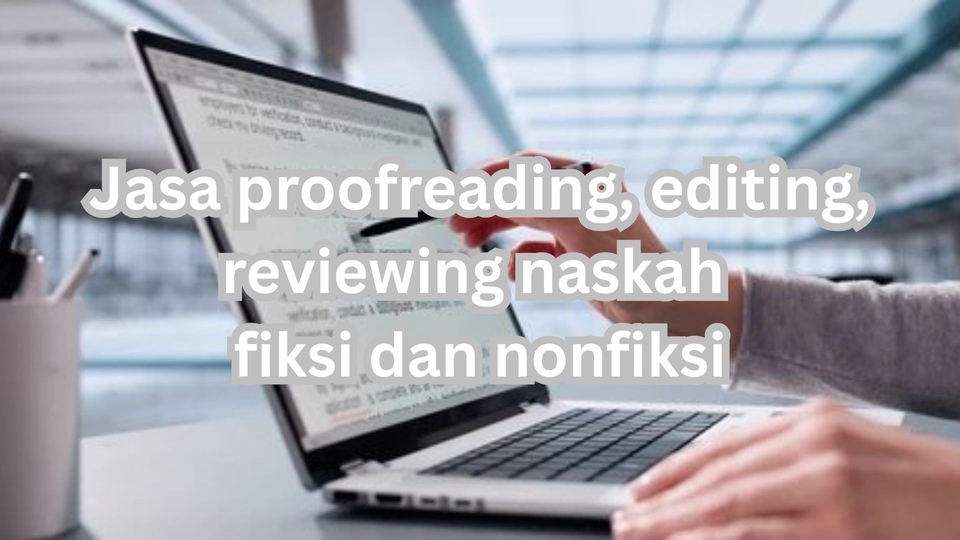 Jasa proofreading editing dan proofreading Naskah Bahasa Indonesia untuk fiksi dan nonfiksi.