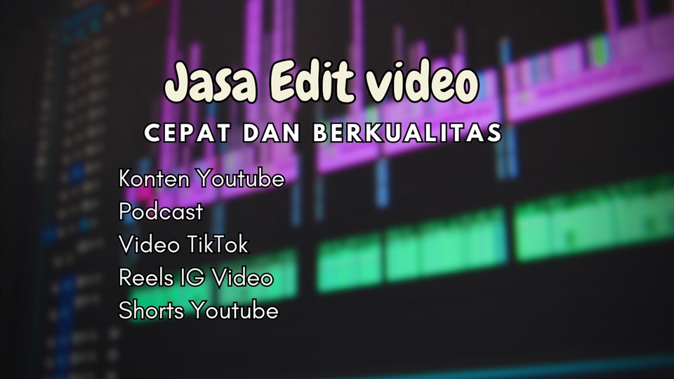 Jasa edit video cepat dan berkualitas untuk konten Youtube, podcast, TikTok, reels IG, dan shorts Youtube.