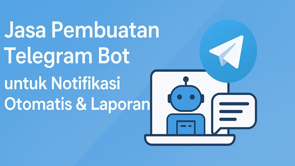 Jasa Pembuatan Bot di Telegram, WhatsApp, dan Discord - Jasa Pembuatan Telegram Bot untuk Notifikasi Otomatis & Laporan