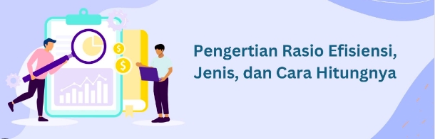 Jasa Konsultan Marketing: Pengertian Rasio Efisiensi, Jenis, dan Cara Menghitungnya