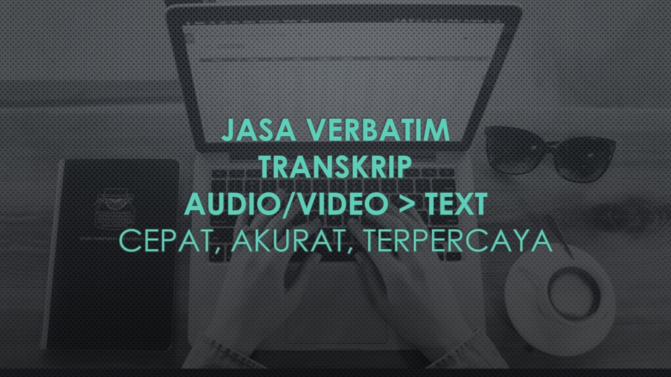 Pengetikan Umum - Transkrip dan/atau Jasa Verbatim Audio/Video > Text - 1