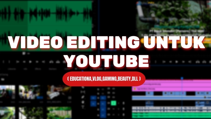 Video Editing - Video Editing Recommended untuk Youtube (Educationa,Vlog,Gaming,Beauty,etc) - 1