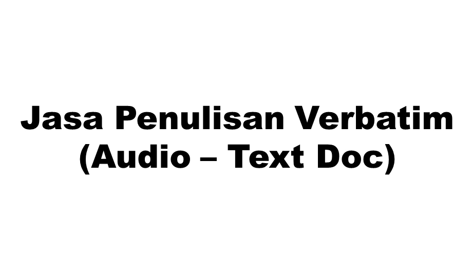 Pengetikan Umum - Jasa penulisan verbatim skripsi (Audio - Text Doc) - 1