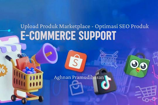 Jasa Upload Produk ke Marketplace atau Toko Online - Jasa Upload Produk Marketplace (Shopee, Tokopedia, Lazada, Tiktok Shop) dan Optimasi SEO Ecommrce