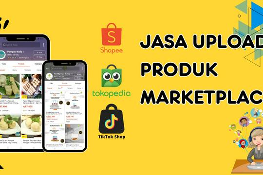 Jasa Upload Produk ke Marketplace atau Toko Online - Jasa Upload Produk Marketplace - Cepat, Rapi, dan Tanpa Ribet!