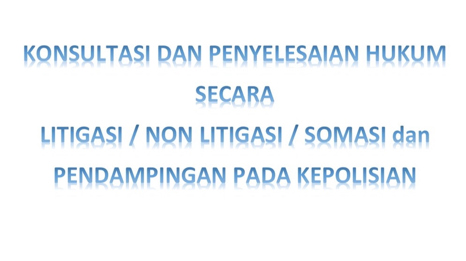 Hukum - Konsultasi Masalah Hukum / Litigasi / Somasi (Perorangan / Perusahaan) / Mediasi, Dll - 1