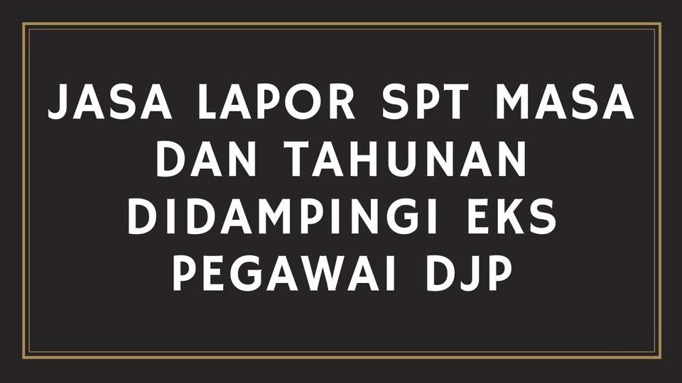 Jasa Konsultasi & Pembuatan laporan Keuangan Online - JASA LAPOR SPT MASA DAN SPT TAHUNAN (Didampingi eks Pegawai DJP)