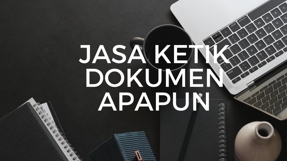 Pengetikan Umum - Jasa Ketik Dokumen Apapun (Ms. Word/GDokumen) - 1