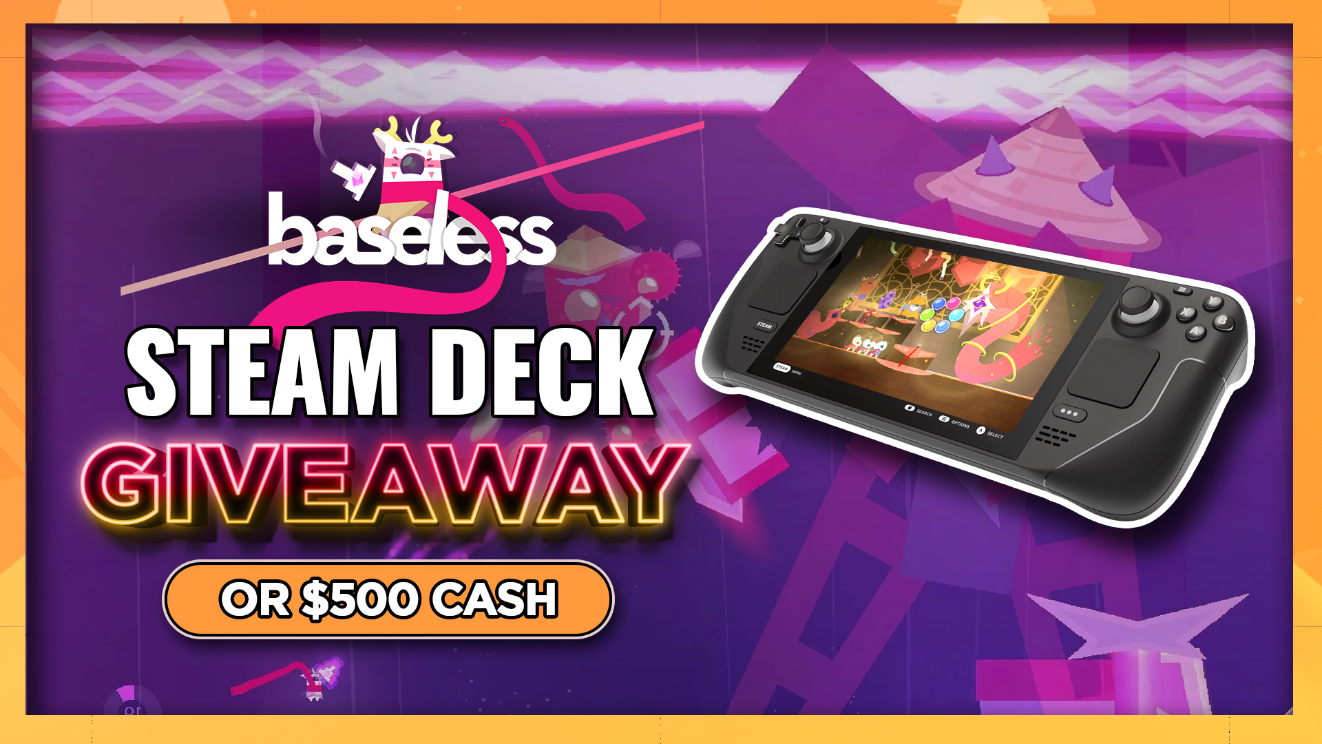 Baseless | Steam Deck or $500 Cash