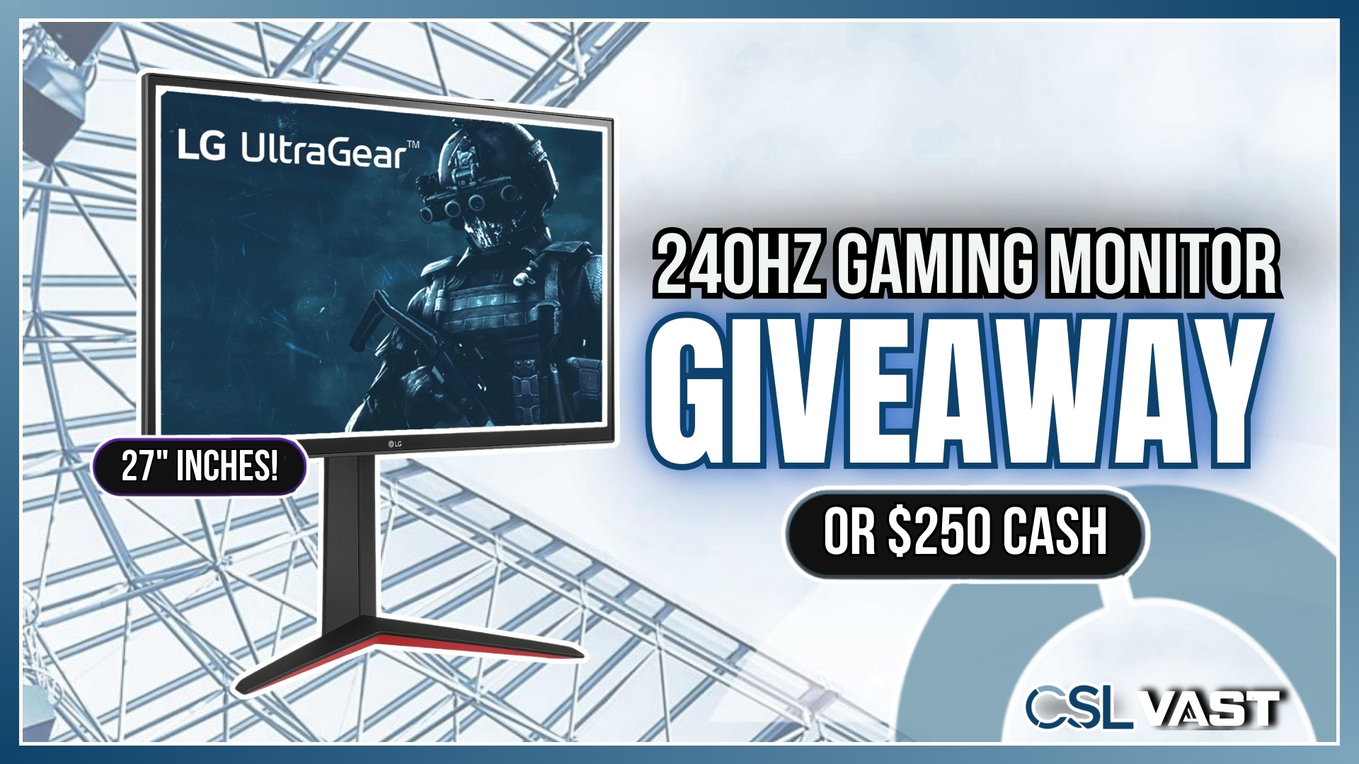 CSL International | 240Hz Gaming Monitor or $250 Cash