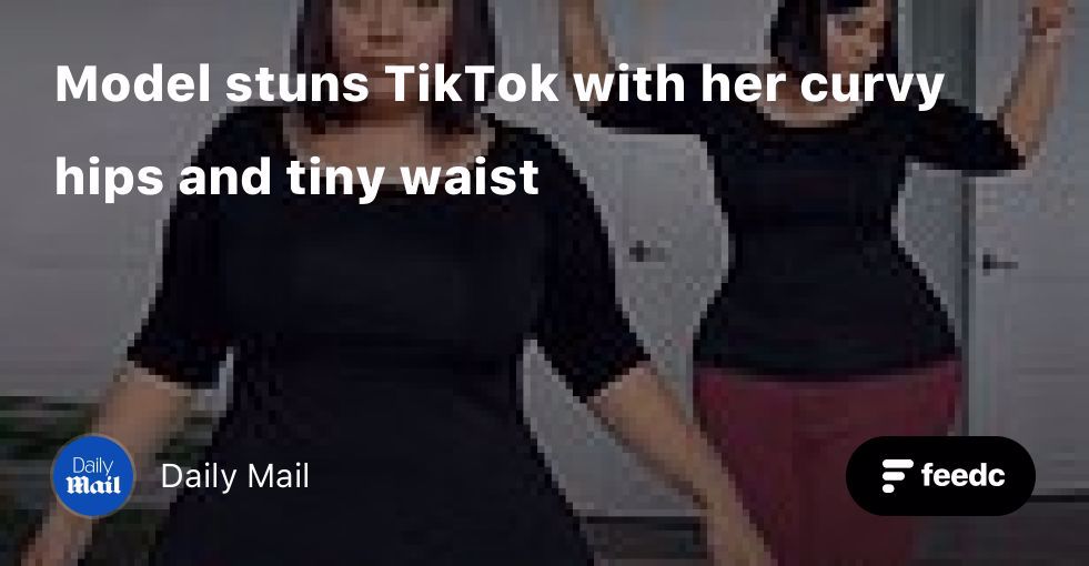 Model stuns TikTok with her curvy hips and tiny waist - Feedc