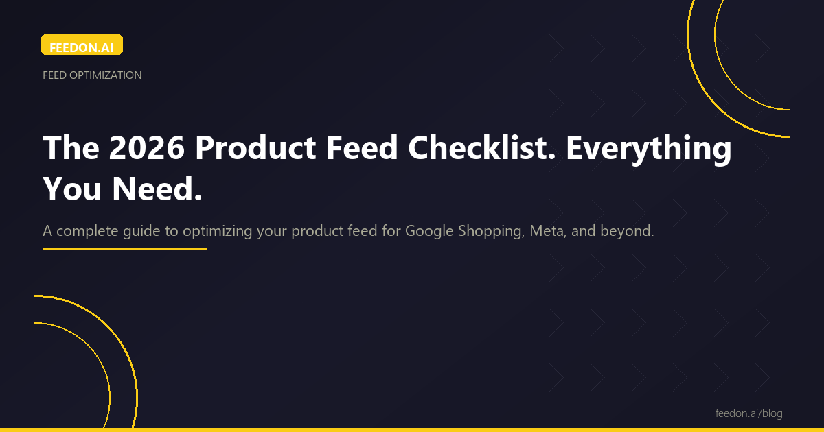 Product Feed Optimization Checklist for 2026: The Complete Guide
