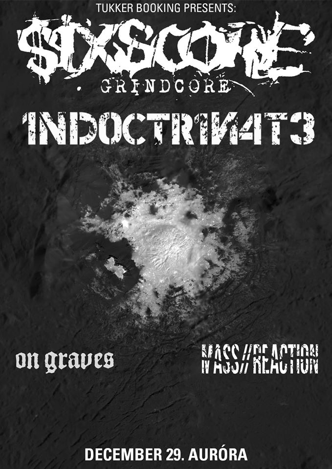 Six Score, Indoctrinate, Mass Reaction, On Graves