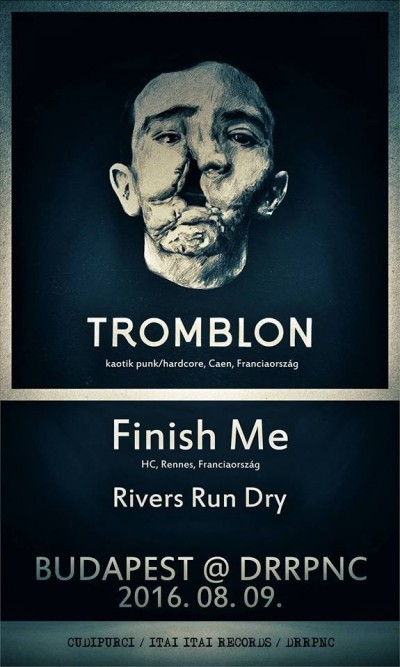 Tromblon, Finish Me, Rivers Run Dry