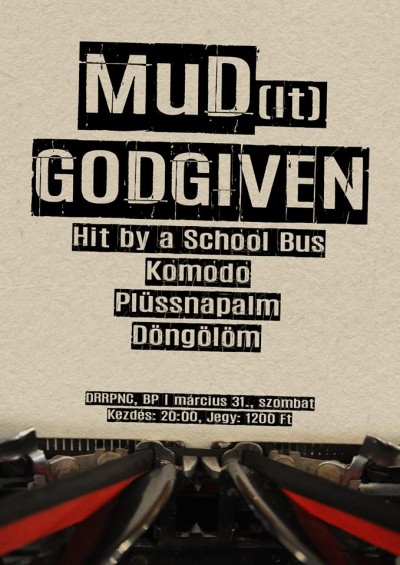 MuD, Godgiven, Hit by a School Bus, Komodo, Plüssnapalm, Döngölöm