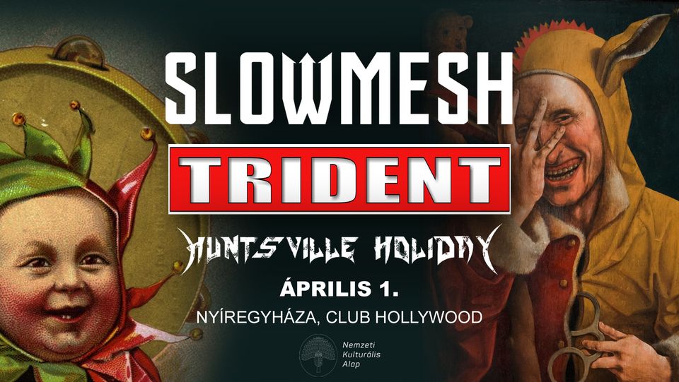 SLOWMESH, TRIDENT, HUNTSVILLE HOLIDAY/Club Hollywood
