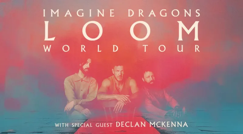 LOOM World Tour 2025 // Imagine Dragons / Declan McKenna // 2025. 06. 14. és 06. 15. Puskás Aréna
