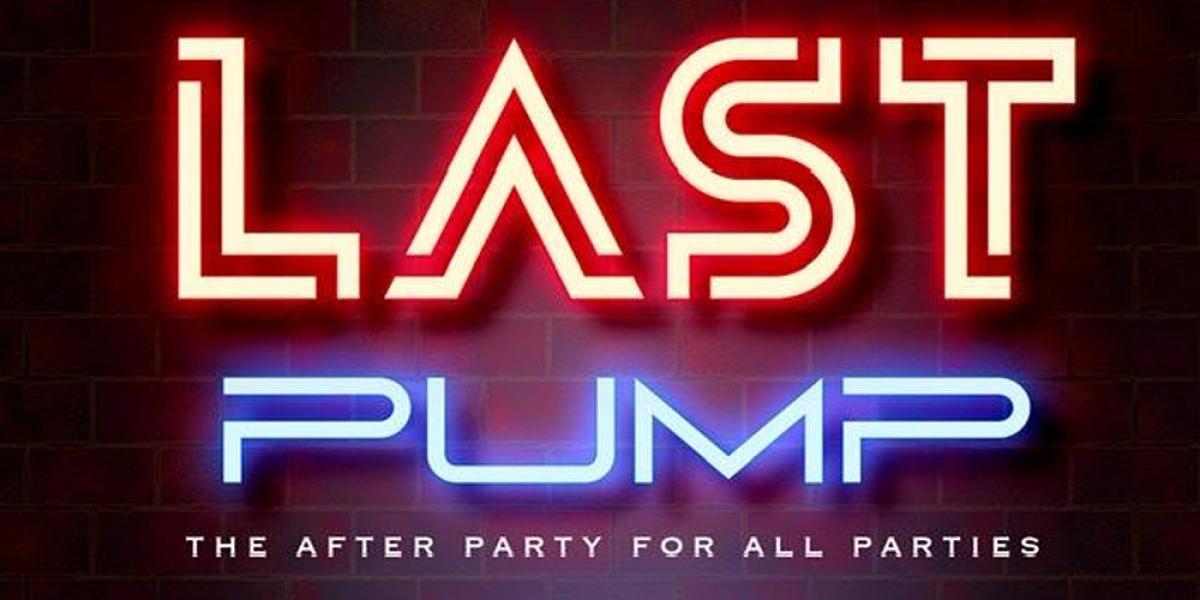 Last Pump flyer or graphic.