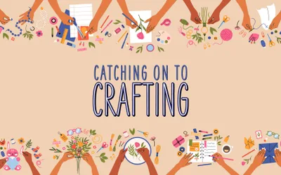 Catching on to Crafting