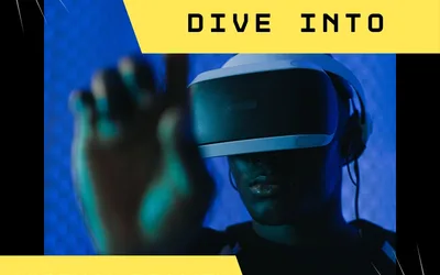 Dive Into Virtual Reality