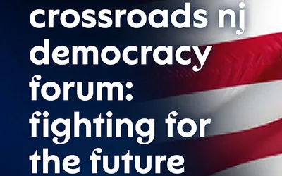 Crossroads NJ Democracy Forum: Fighting for the Future