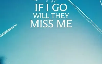 If I Go Will They Miss Me