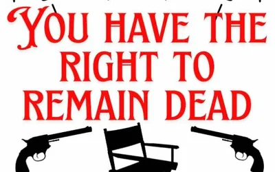 You Have the Right to Remain Dead