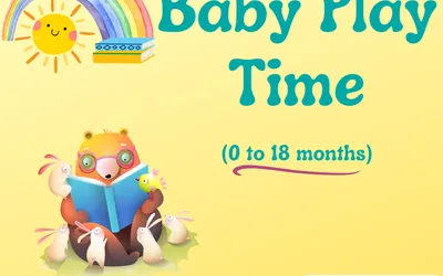 Baby Play Time (Age 0 to 18 months)