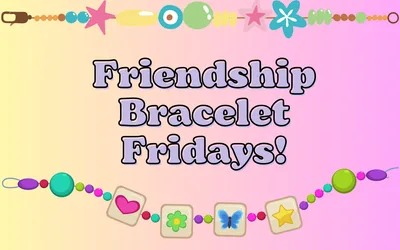 Friendship Bracelet Fridays!