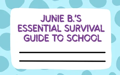 Junie B.’s Essential Survival Guide to School