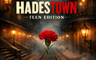 HADESTOWN: TEEN EDITION