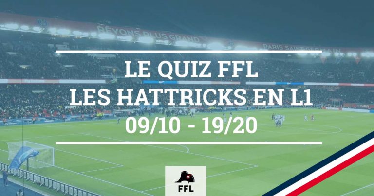 Quiz Hattrick en L1 2009-2020 - FFL