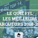 TOP 14 Meilleurs Marqueurs - FFL