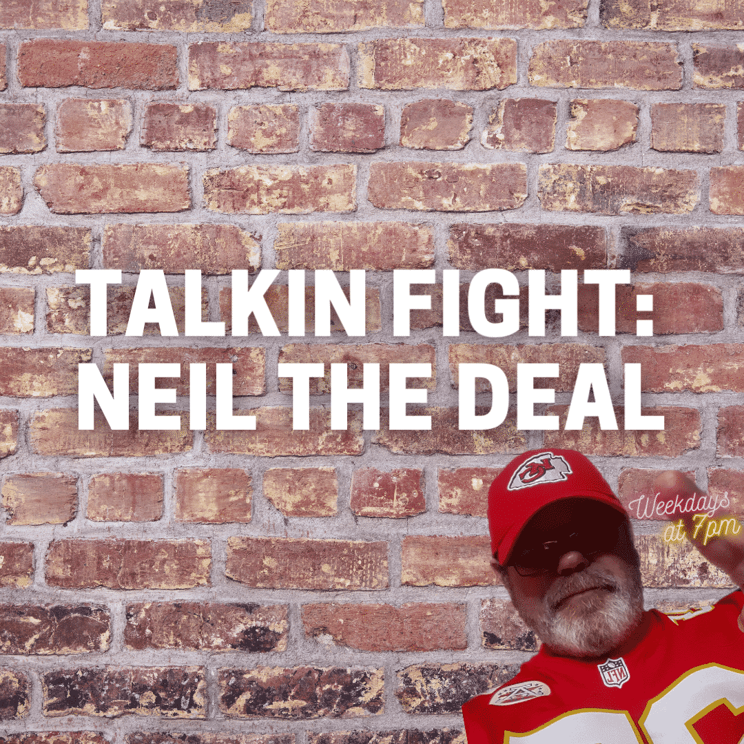 Talkin Fight: Neil the Deal