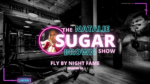 Fly By Night Fame The Sugar Show with Natalie Brown