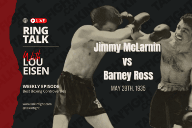 Jimmy McLarnin and Barney Ross, two legendary boxers, discuss their careers on the TalkinFight podcast