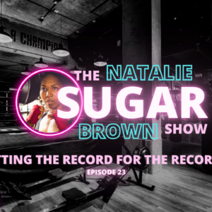 Natalie Brown and Talkin' Fight crew discuss boxing history and impact of boxers on the sport on The Sugar Show.