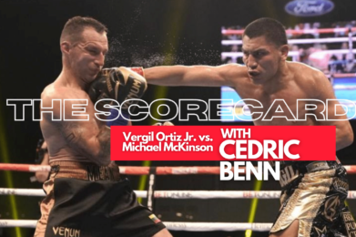 Vergil Ortiz Jr. vs. Michael McKinson The Scorecard with Cedric Benn