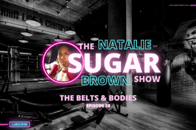 The Belts, Bodies & Sugar Show with Natalie Brown: Join Natalie Brown for a discussion about boxing and the world of fighters. #Boxing #Boxers