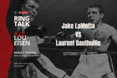 Jake LaMotta vs Laurent Dauthuille | Ring Talk with Lou Eisen